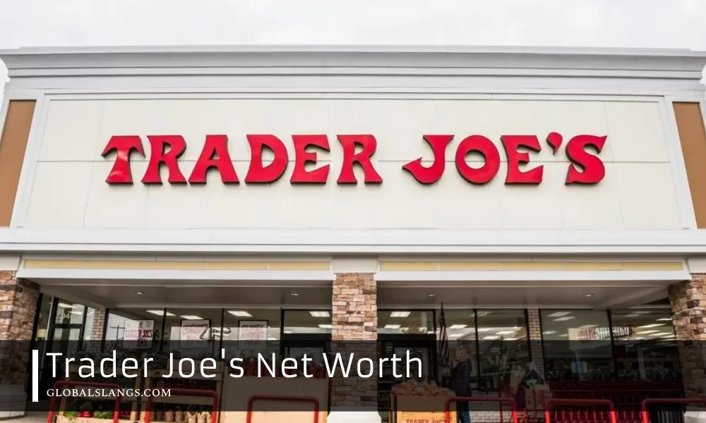 Understanding Trader Joe's Net Worth and Business Success